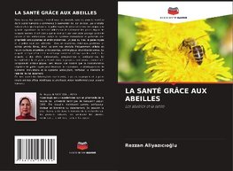 LA SANTÉ GRÂCE AUX ABEILLES