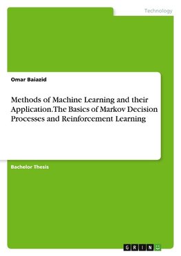 Methods of Machine Learning and their Application. The Basics of Markov Decision Processes and Reinforcement Learning