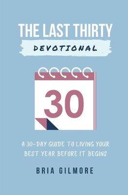 The Last Thirty Devotional