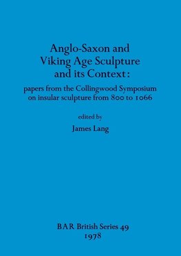 Anglo-Saxon and Viking Age Sculpture and its Context