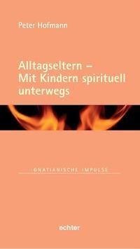 Alltagseltern - Mit Kindern spirituell unterwegs