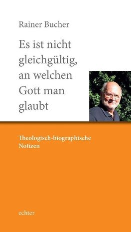 Es ist nicht gleichgültig, an welchen Gott man glaubt