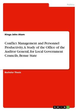 Conflict Management and Personnel Productivity. A Study of the Office of the Auditor General, for Local Government Councils, Benue State