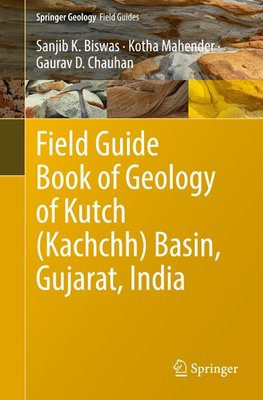 Field Guide Book of Geology of Kutch (Kachchh) Basin, Gujarat, India