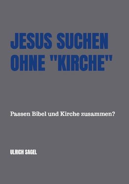 Jesus suchen ohne "Kirche"