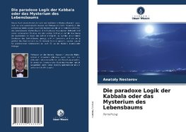 Die paradoxe Logik der Kabbala oder das Mysterium des Lebensbaums