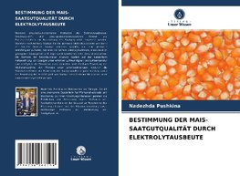 BESTIMMUNG DER MAIS-SAATGUTQUALITÄT DURCH ELEKTROLYTAUSBEUTE