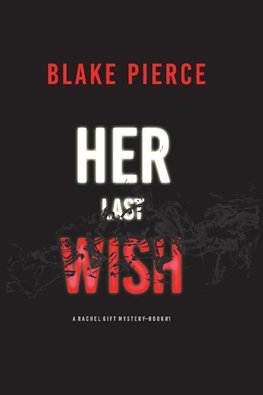 Her Last Wish (A Rachel Gift FBI Suspense Thriller-Book 1)