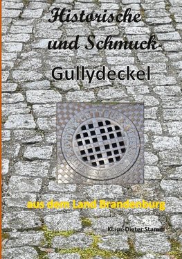 Historische und Schmuck-Gullydeckel aus dem Land Brandenburg