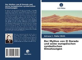 Der Mythos von El Dorado und seine europäischen symbolischen Umsetzungen