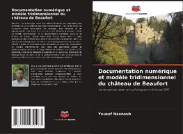 Documentation numérique et modèle tridimensionnel du château de Beaufort