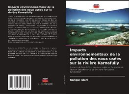 Impacts environnementaux de la pollution des eaux usées sur la rivière Karnafully