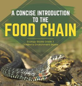 A Concise Introduction to the Food Chain | Ecology Books Grade 3 | Children's Environment Books