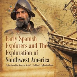 Early Spanish Explorers and The Exploration of Southwest America | Exploration of the Americas Grade 3 | Children's Exploration Books