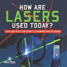 How Are Lasers Used Today? | Light and Optics for Grade 5 | Children's Physics Books