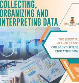 Collecting, Organizing and Interpreting Data | The Scientific Method Grade 3 | Children's Science Education Books