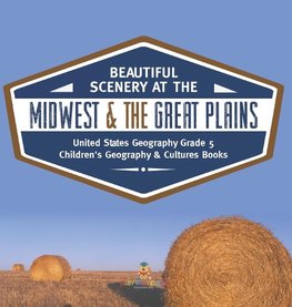 Beautiful Scenery at the Midwest & the Great Plains | United States Geography Grade 5 | Children's Geography & Cultures Books