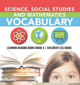 Science, Social Studies and Mathematics Vocabulary | Learning Reading Books Grade 4 | Children's ESL Books