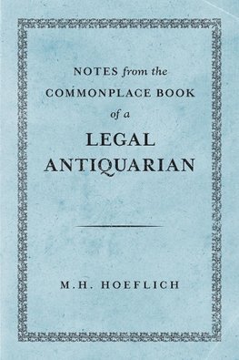 Notes from the Commonplace Book of a Legal Antiquarian