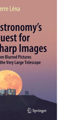 Astronomy's Quest for Sharp Images