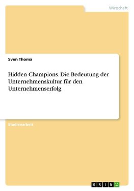 Hidden Champions. Die Bedeutung der Unternehmenskultur für den Unternehmenserfolg