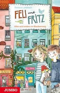 Feli und Fritz. Alles wird anders im Blaubeerweg