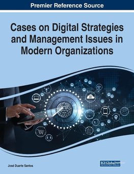 Cases on Digital Strategies and Management Issues in Modern Organizations