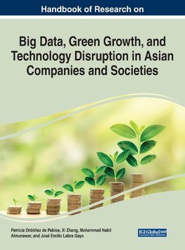 Handbook of Research on Big Data, Green Growth, and Technology Disruption in Asian Companies and Societies