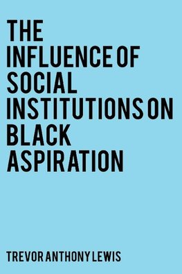 The Influence of Social Institutions on Black Aspiration