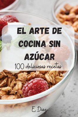 EL ARTE DE COCINA SIN AZÚCAR