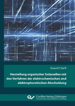 Herstellung organischer Solarzellen mit den Verfahren der elektrochemischen und elektrophoretischen Abscheidung