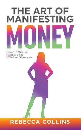 The Art Of Manifesting Money