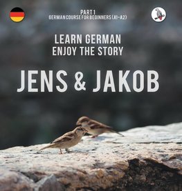 Jens und Jakob. Learn German. Enjoy the Story. Part 1 ¿ German Course for Beginners