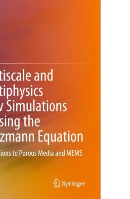 Multiscale and Multiphysics Flow Simulations of Using the Boltzmann Equation