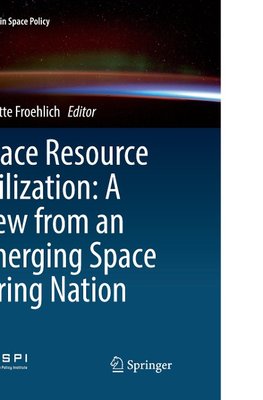 Space Resource Utilization: A View from an Emerging Space Faring Nation