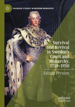 Survival and Revival in Sweden's Court and Monarchy, 1718-1930