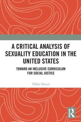 A Critical Analysis of Sexuality Education in the United States