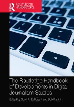 The Routledge Handbook of Developments in Digital Journalism Studies