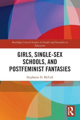 Girls, Single-Sex Schools, and Postfeminist Fantasies