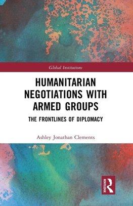 Humanitarian Negotiations with Armed Groups