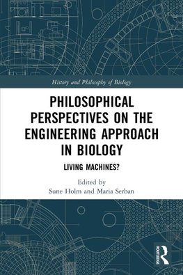 Philosophical Perspectives on the Engineering Approach in Biology