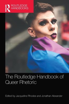 The Routledge Handbook of Queer Rhetoric