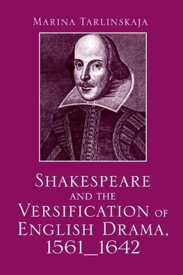 Shakespeare and the Versification of English Drama, 1561-1642