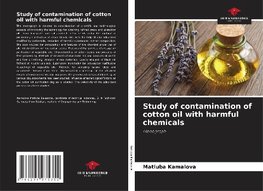 Study of contamination of cotton oil with harmful chemicals