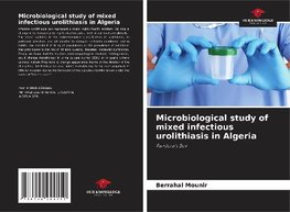 Microbiological study of mixed infectious urolithiasis in Algeria