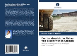 Der handwerkliche Abbau von geschliffenen Steinen