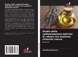 Studio della contaminazione dell'olio di cotone con sostanze chimiche nocive