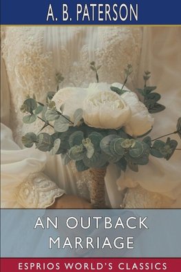 An Outback Marriage (Esprios Classics)