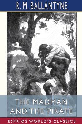 The Madman and the Pirate (Esprios Classics)