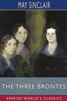 The Three Brontes (Esprios Classics)